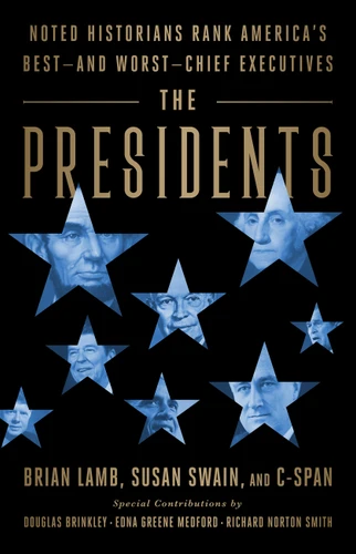 The Presidents: Noted Historians Rank America's Best--and Worst--Chief Executives book cover by Brian Lamb, Susan Swain