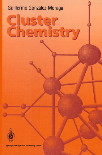 Cluster Chemistry: Introduction to the Chemistry of Transition Metal and Main Group Element Molecular Clusters book cover by Guillermo Gonzalez-Moraga