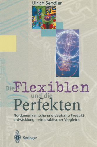 Die Flexiblen und die Perfekten: Nordamerikanische und deutsche Produktentwicklung — ein praktischer Vergleich book cover by Ulrich Sendler