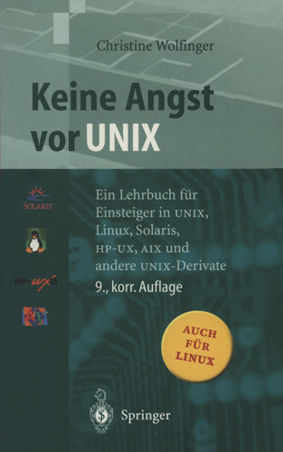 Keine Angst vor UNIX: Ein Lehrbuch für Einsteiger in UNIX, Linux, Solaris, HP-UX, AIX und andere UNIX-Derivate book cover by Christine Wolfinger