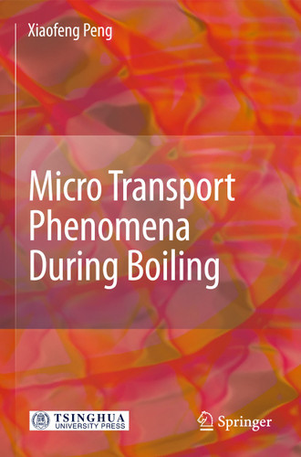 Micro Transport Phenomena During Boiling book cover by Xiaofeng Peng