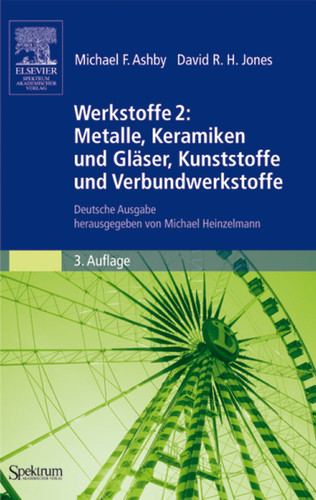 Werkstoffe 2: Metalle, Keramiken und Gläser, Kunststoffe und Verbundwerkstoffe: Deutsche Ausgabe herausgegeben von Michael Heinzelmann book cover by Michael F. Ashby, David R. H. Jones