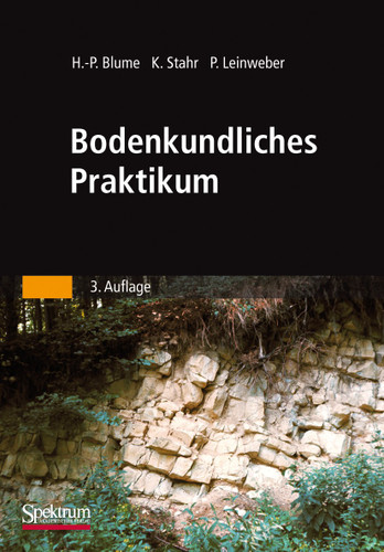 Bodenkundliches Praktikum: Eine Einführung in pedologisches Arbeiten für Ökologen, Land- und Forstwirte, Geo- und Umweltwissenschaftler book cover by Hans-Peter Blume, Karl Stahr, Peter Leinweber