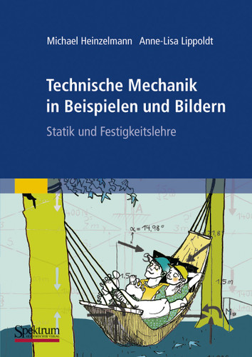Technische Mechanik in Beispielen und Bildern: Statik und Festigkeitslehre book cover by Michael Heinzelmann, Anne-Lisa Lippoldt
