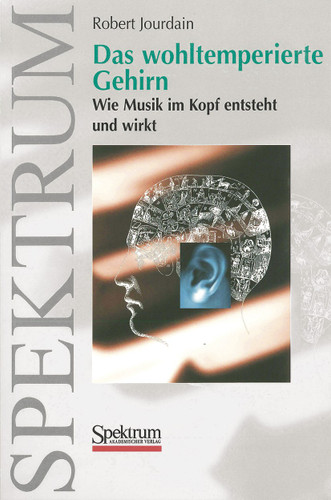 Das wohltemperierte Gehirn: Wie Musik im Kopf entsteht und wirkt book cover by Robert Jourdain