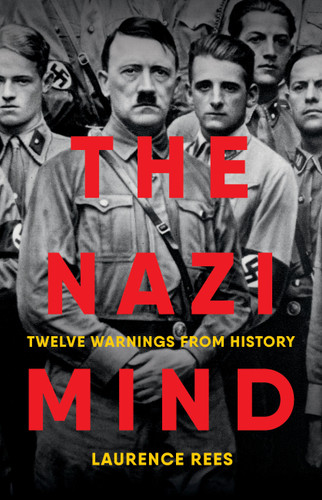 The Nazi Mind: Twelve Warnings from History book cover by Laurence Rees
