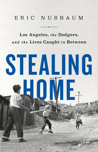 Stealing Home: Los Angeles, the Dodgers, and the Lives Caught in Between book cover by Eric Nusbaum