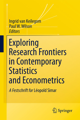Exploring Research Frontiers in Contemporary Statistics and Econometrics: A Festschrift for Léopold Simar book cover by 