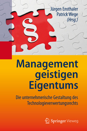 Management geistigen Eigentums: Die unternehmerische Gestaltung des Technologieverwertungsrechts book cover by 