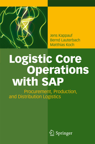Logistic Core Operations with SAP: Procurement, Production and Distribution Logistics book cover by Jens Kappauf, Bernd Lauterbach, Matthias Koch