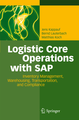 Logistic Core Operations with SAP: Inventory Management, Warehousing, Transportation, and Compliance book cover by Jens Kappauf, Bernd Lauterbach, Matthias Koch