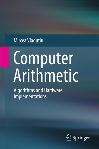 Computer Arithmetic: Algorithms and Hardware Implementations book cover by Mircea Vlăduţiu