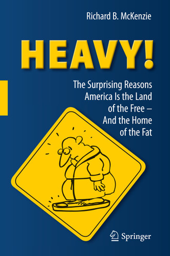 HEAVY!: The Surprising Reasons America Is the Land of the Free—And the Home of the Fat book cover by Richard B. McKenzie