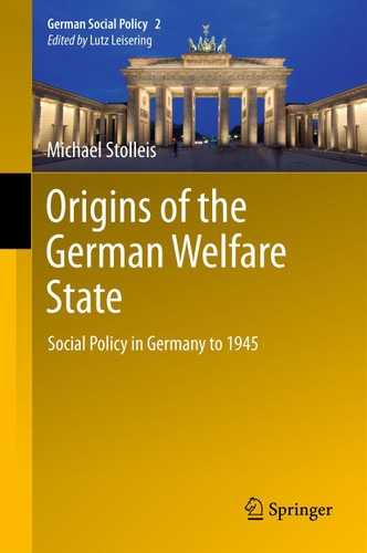 Origins of the German Welfare State: Social Policy in Germany to 1945 (German Social Policy #2) book cover by Michael Stolleis