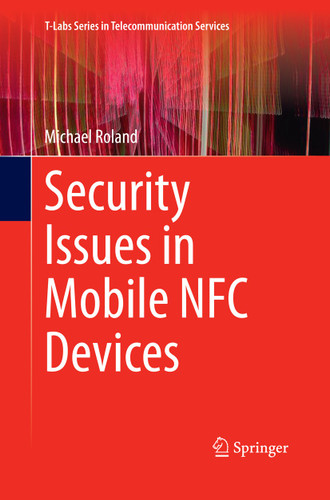 Security Issues in Mobile NFC Devices (T-Labs Series in Telecommunication Services) book cover by Michael Roland