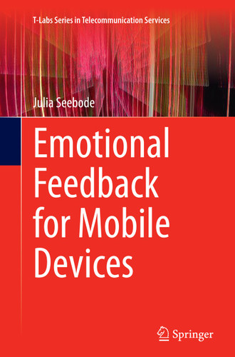 Emotional Feedback for Mobile Devices (T-Labs Series in Telecommunication Services) book cover by Julia Seebode
