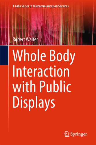 Whole Body Interaction with Public Displays (T-Labs Series in Telecommunication Services) book cover by Robert Walter