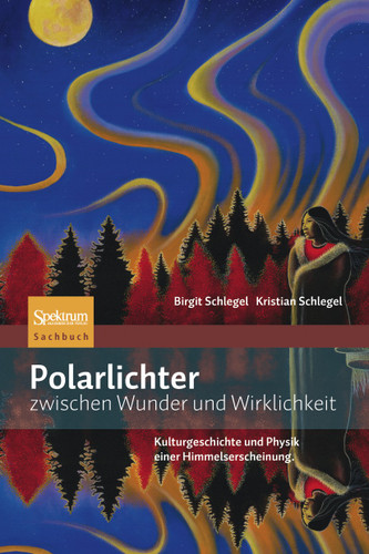 Polarlichter zwischen Wunder und Wirklichkeit: Kulturgeschichte und Physik einer Himmelserscheinung book cover by Kristian Schlegel, Kristian Schlegel
