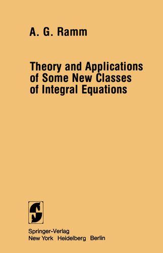 Theory and Applications of Some New Classes of Integral Equations book cover by Alexander G. Ramm