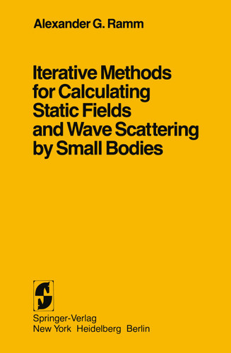 Iterative Methods for Calculating Static Fields and Wave Scattering by Small Bodies book cover by Alexander G. Ramm