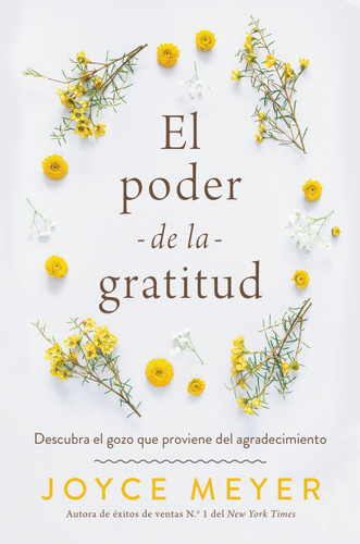 El poder de la gratitud: Descubra el gozo que proviene del agradecimiento book cover by Joyce Meyer