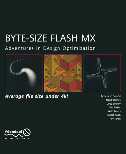 Byte-Size Flash MX: Adventures In Design Optimization book cover by Keith Peters, Cody Lindley, Kip Parker, Genevive Garand, David Hirmes, Roy Tanck, Robert Reich