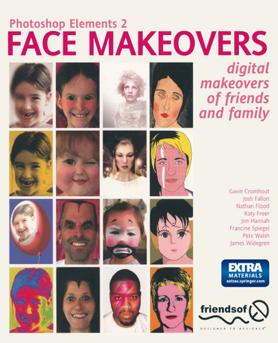 Photoshop Elements 2 Face Makeovers: Digital Makeovers of Friends & Family book cover by Katy Freer, Nathan Flood, Josh Fallon, Gavin Cromhout, Douglas Mullen, Francine Spiegel, Jim Hannah, James Widegren