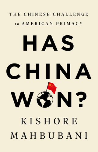 Has China Won?: The Chinese Challenge to American Primacy book cover by Kishore Mahbubani