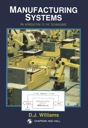Manufacturing Systems: An introduction to the technologies book cover by D.J. Williams