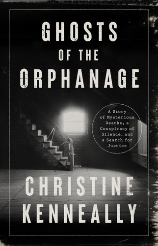 Ghosts of the Orphanage: A Story of Mysterious Deaths, a Conspiracy of Silence, and a Search for Justice book cover by Christine Kenneally