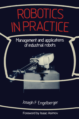 Robotics in Practice: Management and applications of industrial robots book cover by Joseph F. Engelberger