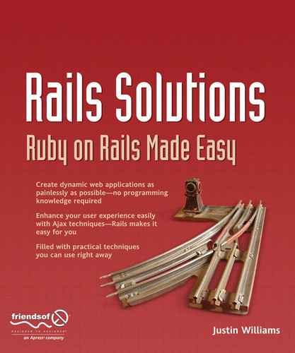 Rails Solutions: Ruby on Rails Made Easy book cover by Justin Williams