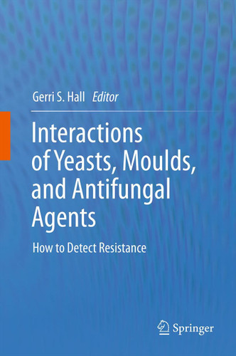 Interactions of Yeasts, Moulds, and Antifungal Agents: How to Detect Resistance book cover by 