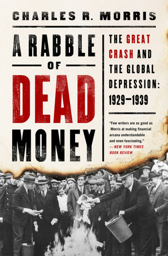 A Rabble of Dead Money: The Great Crash and the Global Depression: 1929-1939 book cover by Charles R. Morris
