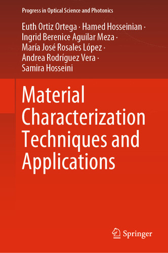 Material Characterization Techniques and Applications (Progress in Optical Science and Photonics #19) book cover by Euth Ortiz Ortega, Hamed Hosseinian, Ingrid Berenice Aguilar Meza, María José Rosales López, Andrea Rodríguez Vera, Samira Hosseini
