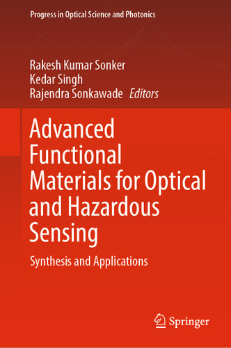 Advanced Functional Materials for Optical and Hazardous Sensing: Synthesis and Applications (Progress in Optical Science and Photonics #27) book cover by 