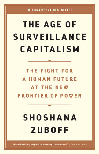 The Age of Surveillance Capitalism: The Fight for a Human Future at the New Frontier of Power book cover by Shoshana Zuboff