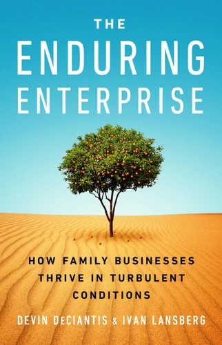 The Enduring Enterprise: How Family Businesses Thrive in Turbulent Conditions book cover by Devin DeCiantis, Ivan Lansberg