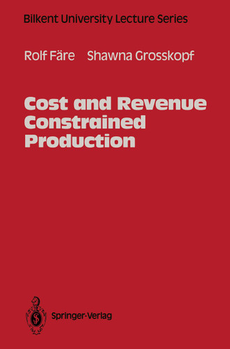 Cost and Revenue Constrained Production (Bilkent University Lecture Series) book cover by Rolf Färe, Shawna Grosskopf