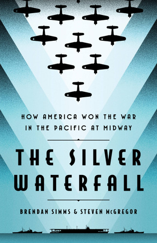 The Silver Waterfall: How America Won the War in the Pacific at Midway book cover by Steven McGregor, Brendan Simms