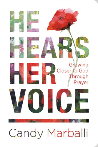 He Hears Her Voice: Growing Closer to God Through Prayer book cover by Candy L. Marballi