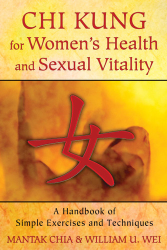 Chi Kung for Women's Health and Sexual Vitality: A Handbook of Simple Exercises and Techniques book cover by Mantak Chia, William U. Wei