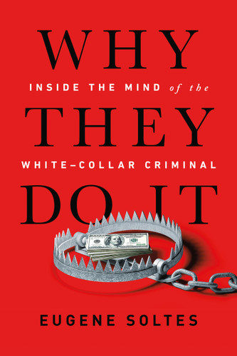Why They Do It: Inside the Mind of the White-Collar Criminal book cover by Eugene Soltes