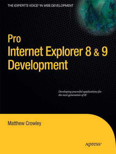 Pro Internet Explorer 8 & 9 Development: Developing Powerful Applications for The Next Generation of IE book cover by Matthew Crowley