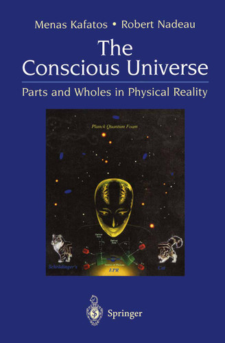 The Conscious Universe: Parts and Wholes in Physical Reality book cover by Menas Kafatos, Robert Nadeau