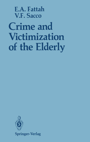 Crime and Victimization of the Elderly book cover by Ezzat A. Fattah, Vincent F. Sacco