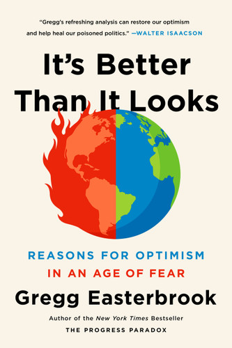 It's Better Than It Looks: Reasons for Optimism in an Age of Fear book cover by Gregg Easterbrook