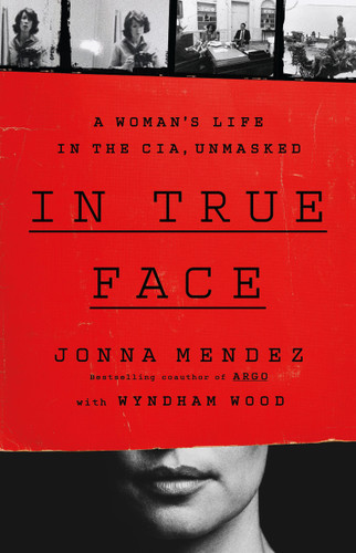In True Face: A Woman's Life in the CIA, Unmasked book cover by Jonna Mendez
