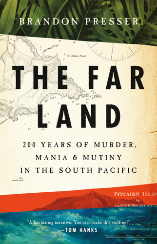 The Far Land: 200 Years of Murder, Mania, and Mutiny in the South Pacific book cover by Brandon Presser