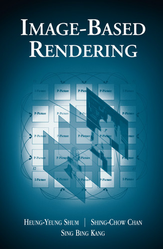 Image-Based Rendering book cover by Heung-Yeung Shum, Shing-Chow Chan, Sing Bing Kang